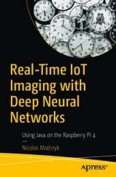 book Real-Time IoT Imaging with Deep Neural Networks - Using Java on the Raspberry Pi 4