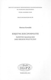 book Księstwa Rzeczpospolitej = The duchies of the Polish-Lithuanian commonwealth: państwo magnackie jako region polityczny