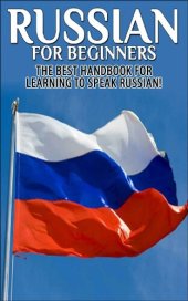 book Russian for Beginners: The Best Handbook for learning to speak Russian! (Russian, Russia, Learn Russian, Speak Russian, Russian Language, Russian English, Russian Dictionary, Travel Russia)