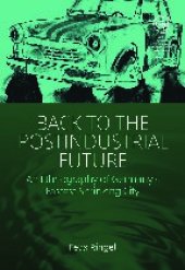 book Back to the postindustrial future : an ethnography of Germany's fastest shrinking city