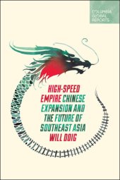 book High-Speed Empire: Chinese Expansion and the Future of Southeast Asia