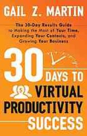 book 30 days to virtual productivity success : the 30-day results guide to making the most of your time, expanding your contacts, and growing your business