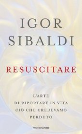 book Resuscitare: l'arte di riportare in vita ciò che credevamo perduto