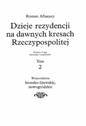 book Dzieje rezydencji na dawnych kresach Rzeczypospolitej. Cz.1: Wielkie Księstwo Litewskie. Inflanty. Kurlandia. T.2, Województwa Brzesko-Litewskie, Nowogródzkie