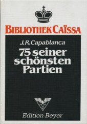 book J.R. Capablanca: 75 seiner schönsten Partien