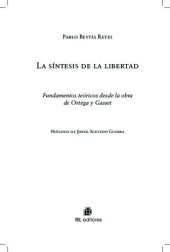 book La síntesis de la libertad. Fundamentos teóricos desde la obra de Ortega y Gasset.