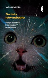 book Światy równoległe. Czego uczą nas płaskoziemcy, homeopaci i różdżkarze