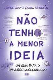 book Não tenho a menor ideia: Um guia para o universo desconhecido