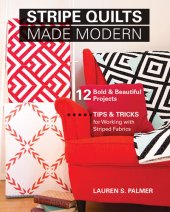 book Stripe Quilts Made Modern: 12 Bold & Beautiful Projects - Tips & Tricks for Working with Striped Fabrics