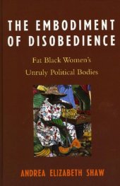 book The Embodiment of Disobedience: Fat Black Women's Unruly Political Bodies