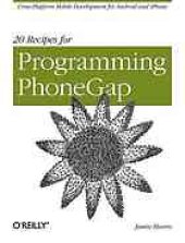 book 20 recipes for programming PhoneGap : [cross platform mobile development for Android and iPhone]