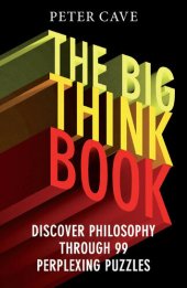 book The Big Think Book: Discover Philosophy Through 99 Perplexing Problems