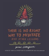 book There Is No Right Way to Meditate: And Other Lessons