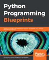 book Python programming blueprints : build nine projects by leveraging powerful frameworks such as Flask, Nameko, and Django