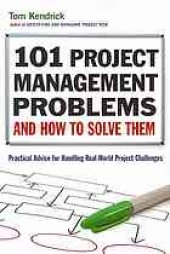 book 101 project management problems and how to solve them : practical advice for handling real-world project challenges