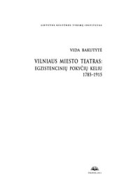 book Vilniaus miesto teatras: egzistencinių pokyčių keliu 1785-1915