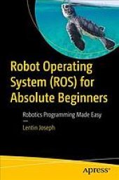 book Robot operating system for absolute beginners : robotics programming made easy