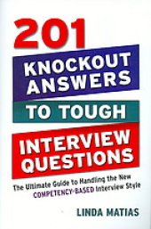 book 201 knockout answers to tough interview questions : the ultimate guide to handling the new comptency-based interview style