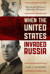 book When the United States Invaded Russia: Woodrow Wilson's Siberian Disaster