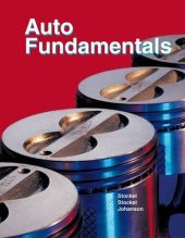 book Auto Fundamentals: How and why of the Design, Construction, and Operation of Automobiles : Applicable to All Makes and Models