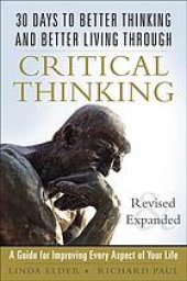 book 30 days to better thinking and better living through critical thinking : a guide for improving every aspect of your life