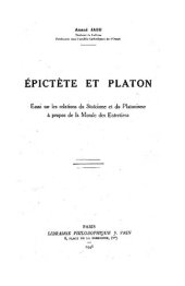 book Épictète et Platon: essai sur les relations du Stoïcisme et du Platonisme à propos de la morale des Entretiens