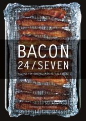 book Bacon 24/7: Recipes for Curing, Smoking, and Eating