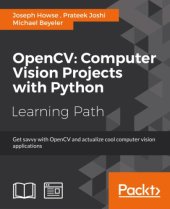 book OpenCV : computer vision projects with Python : get savvy with OpenCV and actualize cool computer vision applications : a course in three modules