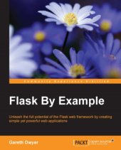 book Flask by example : unleash the full potential of the Flask web framework by creating simple yet powerful web applications