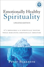 book Emotionally Healthy Spirituality : It's Impossible to Be Spiritually Mature, While Remaining Emotionally Immature