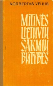 book Mitinės lietuvių sakmių būtybės: laimės, laumės, aitvarai, kaukai, raganos, burtininkai, vilktakiai