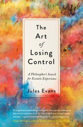 book The Art of Losing Control: A Guide to Ecstatic Experience