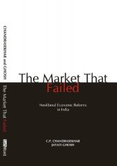 book The Market that Failed: Neoliberal Economic Reforms in India