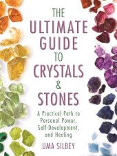 book The Ultimate Guide to Crystals  Stones: A Practical Path to Personal Power, Self-Development, and Healing