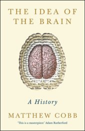 book The Idea of the Brain: A History