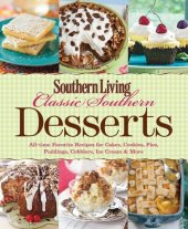 book Southern Living Classic Southern Desserts: All-time Favorite Recipes For Cakes, Cookies, Pies, Pudding, Cobblers, Ice Cream & More (Southern Living (Paperback Oxmoor))