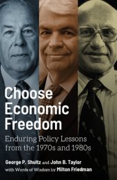 book Choose Economic Freedom: Enduring Policy Lessons from the 1970s and 1980s