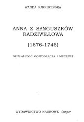 book Anna z Sanguszków Radziwiłłowa: (1676-1746): działność gospodarcza i mecenat