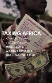 book Taxing Africa: Coercion, Reform and Development