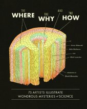 book The Where, the Why, and the How: 75 Artists Illustrate Wondrous Mysteries of Science