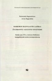 book Barboros Radvilaitės laiškai Žygimantui Augustui ir kitiems: studija apie XVI a. Lietuvos Didžiosios kunigaikštystės moterų korespondenciją