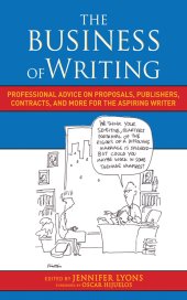 book The Business of Writing: Professional Advice on Proposals, Publishers, Contracts, and More for the Aspiring Writer