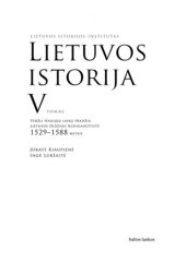 book Lietuvos istorija. T.5: Veržli Naujųjų laikų pradžia. Lietuvos Didžioji Kunigaikštystė 1529-1588 metais