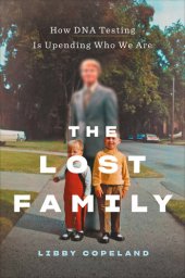 book The Lost Family: How DNA Testing Is Upending Who We Are