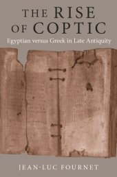 book The Rise of Coptic: Egyptian versus Greek in Late Antiquity