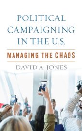 book Political Campaigning in the U.S.: Managing the Chaos