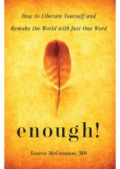 book Enough!: How to Liberate Yourself and Remake the World with Just One Word