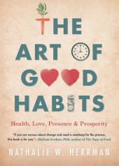 book The Art of Good Habits: Health, Love, Presence, and Prosperity