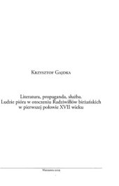 book Literatura, propaganda, służba: ludzie pióra w otoczeniu Radziwiłłów birżańskich w pierwszej połowie XVII wieku