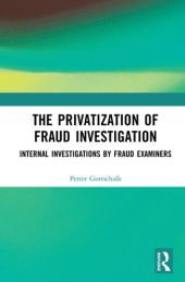 book The Privatization of Fraud Investigation: Internal Investigations by Fraud Examiners